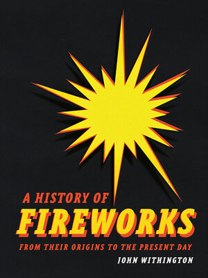 cover image of A History of Fireworks from Their Origins to the Present Day